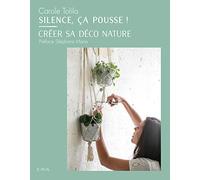 Silence ça pousse ! - Créer sa déco nature