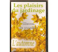 Silence, Ca Pousse ! Les Plaisirs Du Jardinage - L'automne