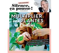Silence ça pousse - Multiplier ses plantes à l'infini - Stéphane Marie - Marabout - broché - Guide