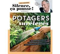 Silence ça pousse - Potagers surélevés Stéphane Marie (Auteur), Guillaume Marinette (Auteur), Silence ça Pousse (Auteur)