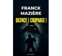 Silence ! Coupable ! - Franck Mazière - Les Passageres - broché - Roman
