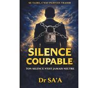SILENCE COUPABLE: TON SILENCE N’EST JAMAIS NEUTRE