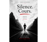 Silence. Cours.: Écoute. Choisis. Deviens.