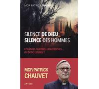 Silence de Dieu, silence des hommes Épidémies, guerres, catastrophes ... où donc est Dieu ? - Patrick Chauvet - Artege - broché - Essai