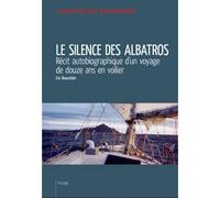 Silence Des Albatros Récit autobiographique d'un voyage de douze ans en voilier - Eric Beauvilain - Ancre De Marine - broché - Récit