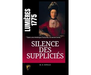 Silence des Suppliciés: Ou la Lutte pour l'Indépendance