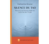 Silence du Tao: Nourrir sa force vitale au rythme de l'hiver