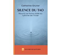 Silence du Tao Nourrir sa force vitale au rythme de l'hiver - Catherine Gruner - Millenium Editions - broché - Guide
