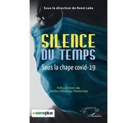 Silence du temps René Lake (Coordination éditoriale), Abdoulaye Elimane Kane (Postface)