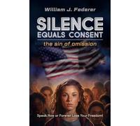 Silence Equals Consent - the sin of omission: Speak Now or Forever Lose Your Freedom