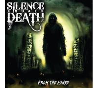SILENCE EQUALS DEATH - FROM THE ASHES