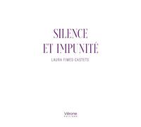 Silence et impunité - Laura Fimes-Castets - Verone Eds - broché - Témoignage