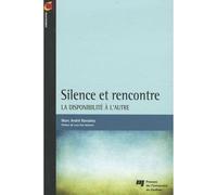 Silence et rencontre La disponibilité de l'autre - Marc-André Barsalou - Presses Universite Du Quebec - broché - Etude