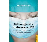 Silence gardé, diplôme certifié Chronique d'une étudiante infirmière, entre espoir et indignation - Alexia Pacas - Jets D'encre - broché - Biographie