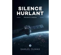 SILENCE HURLANT - TOME 1: PRIORITÉ OMEGA