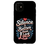 Silence is Better Than Lies Citations de Drame de vérité |- Coque pour iPhone 11