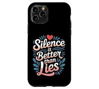 Silence is Better Than Lies Citations de Drame de vérité |- Coque pour iPhone 11 Pro