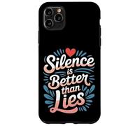 Silence is Better Than Lies Citations de Drame de vérité |- Coque pour iPhone 11 Pro Max