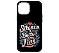 Silence is Better Than Lies Citations de Drame de vérité |- Coque pour iPhone 12 Pro Max