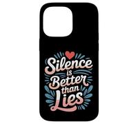 Silence is Better Than Lies Citations de Drame de vérité |- Coque pour iPhone 14 Pro Max