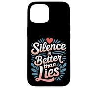 Silence is Better Than Lies Citations de Drame de vérité |- Coque pour iPhone 15