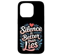 Silence is Better Than Lies Citations de Drame de vérité |- Coque pour iPhone 15 Pro
