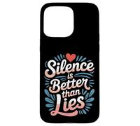 Silence is Better Than Lies Citations de Drame de vérité |- Coque pour iPhone 15 Pro Max