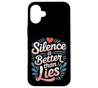 Silence is Better Than Lies Citations de Drame de vérité |- Coque pour iPhone 16 Plus