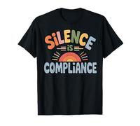 Silence Is Compliance T-Shirt
