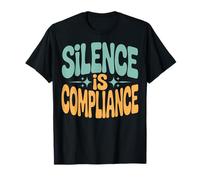 Silence Is Compliance T-Shirt