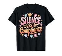 Silence Is Compliance T-Shirt