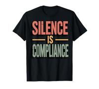 Silence Is Compliance T-Shirt
