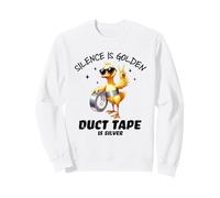 Silence is Golden Duct Tape is Silver - Citation Humoristique de Canard Sweatshirt
