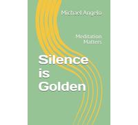 Silence is Golden: Meditation Matters