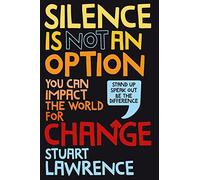 Silence is Not An Option: You can impact the world for change: 1