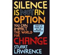 Silence Is Not An Option: You Can Impact The World For Change