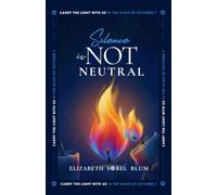 Silence Is Not Neutral: Carry the Light With Us in the Wake of October 7