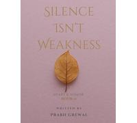 Silence Isn’t Weakness: | Heart & Honor | A Raw Guide (With Reflective Prompts) to Emotional Healing, Boundaries, and Returning to Yourself | Book 2