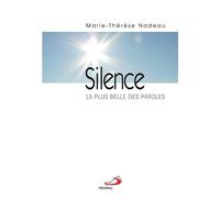 Silence. la plus belle des paroles - Marie-Thérèse Nadeau - Mediaspaul Qc - broché - Essai