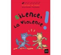Silence, la violence ! Sylvie Girardet (Auteur), Fernando Puig Rosado (Illustration)