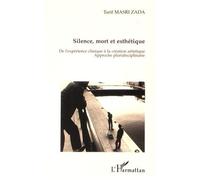 Silence, Mort Et Esthétique - De L'expérience Clinique À La Création Artistique