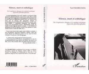 Silence, mort et esthetique De l'expérience clinique à la création artistique. - Approche pluridisciplinaire - T. Masri Zada - L'harmattan - broché - Livre