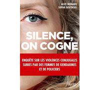 Silence, on cogne: Enquête sur les violences conjugales subies par des femmes de gendarmes et de policiers.