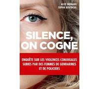 Silence, on cogne: Enquête sur les violences conjugales subies par des femmes de gendarmes et de policiers.