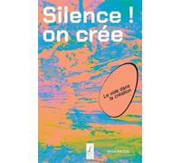 Silence, on crée