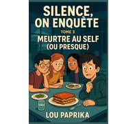SILENCE, ON ENQUÊTE - TOME 3 : MEURTRE AU SELF (OU PRESQUE): Un cosy mystery scolaire drôle et haletant - Pour lecteurs dès 11 ans