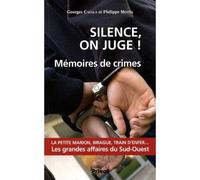 Silence on juge ! - memoires de crimes Les grandes affaires du Sud-Ouest, la petite Marion, Birargue, train d'enfer - Georges Catala - Privat - broché - Essai