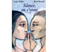 Silence, on s'aime - Sonja Shillito - Fayard - broché - Roman