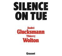 Silence on tue - - André Glucksmann - Grasset - Livre