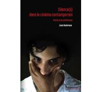 Silence(s) dans le cinéma contemporain: Histoire et esthétique